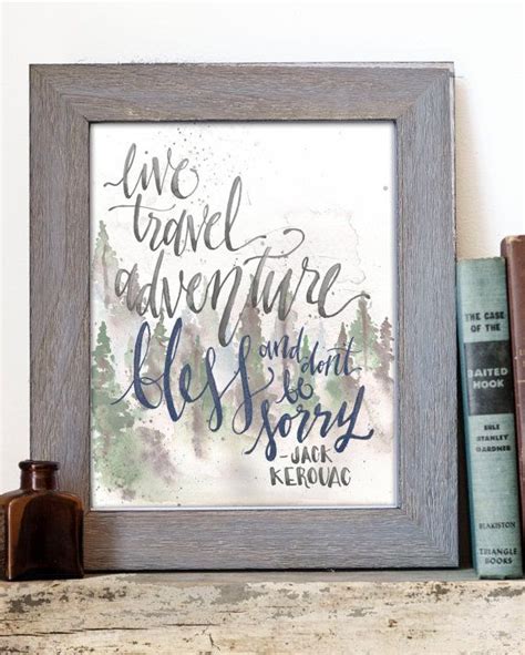 Live Travel Adventure Bless And Dont Be Sorry Jack Kerouac Print By