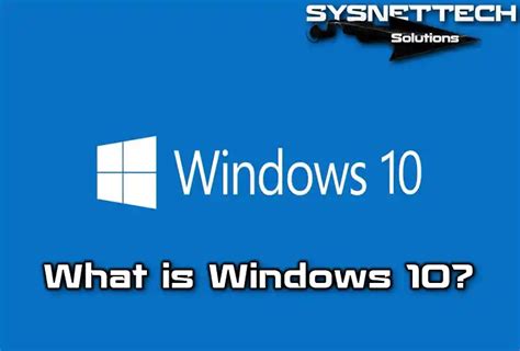 What Is Windows 10 Definition Features And All Versions