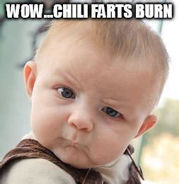 There are many different types of chili, however, there are some ingredients that a tr. Skeptical Baby Meme - Imgflip