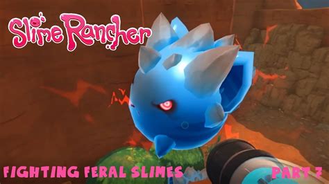 Fighting Feral Slimes Slime Rancher Part 7 YouTube