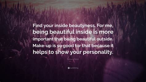 barbara palvin quote “find your inside beautyness for me being beautiful inside is more