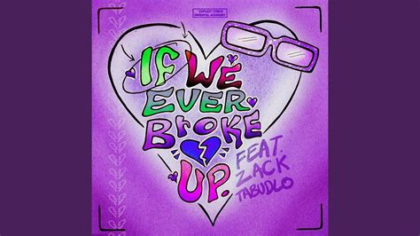 If We Ever Broke Up Remix Youtube