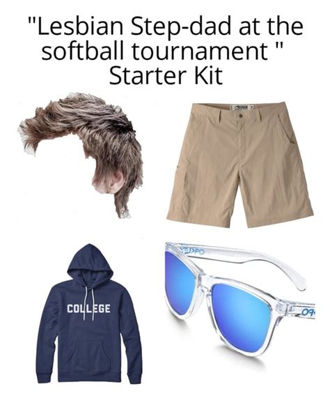 Lesbian Step Dad Starter Kit Coming To A Softball Tournament Near You R Oddlyspecific