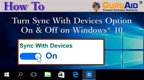 How To Turn Sync With Devices Option On And Off On Windows® 10 Guruaid
