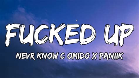 Never Know X Omido X Paniik Fucked Up Lyrics Youtube