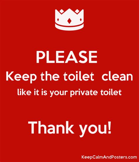 Please Keep The Toilet Clean Like It Is Your Private Toilet Thank You
