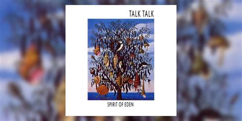 Talk Talks Spirit Of Eden Mark Hollis Modern Classic Which