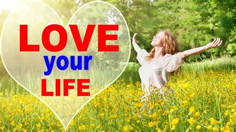 Love Your Life A Video To Be Watched Daily Youtube