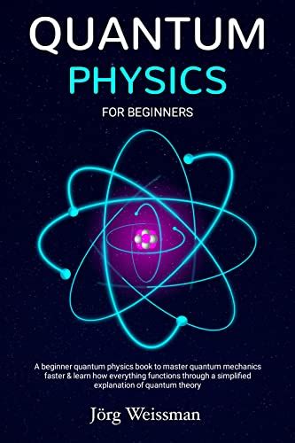 Quantum Physics For Beginners A Beginner Quantum Physics Book To