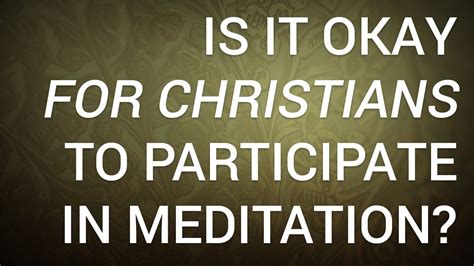 Is It Okay For Christians To Participate In Meditation Youtube