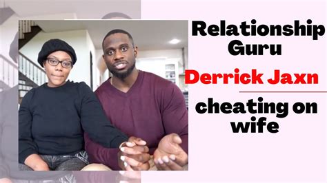 relationship guru derrick jaxn cheating on wife youtube