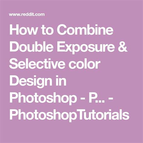 How To Combine Double Exposure And Selective Color Design In Photoshop