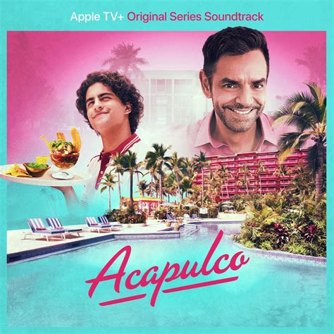 ‎acapulco Season 1 Apple Tv Original Series Soundtrack Album By Cast Of Acapulco Apple Music