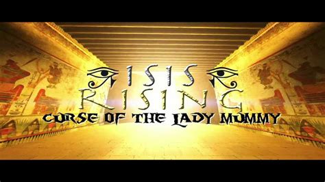 Isis Rising Curse Of The Lady Mummy Trailer Youtube