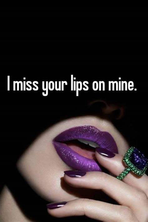 I Miss Your Lips On Mine