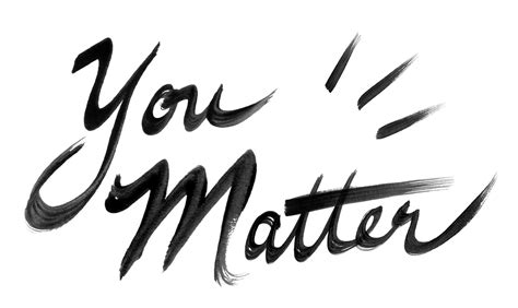 You Matter Three Ways To Make It A Better World Deri Latimer