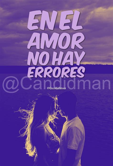 En El Amor No Hay Errores Candidman Frases Amor Candidman