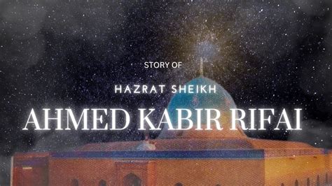 Story Of Hazrat Ahmed Kabeer Rifai Rh Youtube