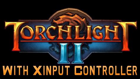 Tutorial How To Play Torchlight 2 With A Xinput Xbox Controller