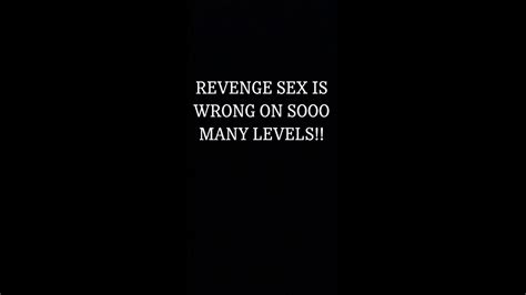 Revenge Sex Is Wrong Youtube