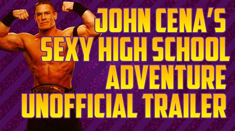 John Cenas Sexy High School Adventure Unofficial Trailer Youtube