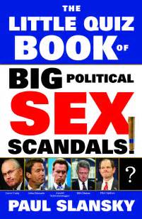 The Little Quiz Book Of Big Political Sex Scandals Book By Paul Slansky Paul Slansky