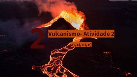 Vulcanismo Atividade 2