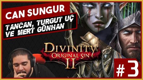 Can Sungur Divinity Original Sin 2 Deneme 2 w Tancan Turgut Uç