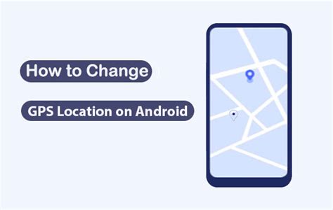 How To Change Gps Location On Android 5 Easy Ways