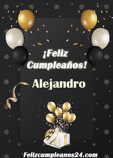 Feliz Cumpleaños Alejandro Tarjetas De Felicitaciones E Imágenes Feliz