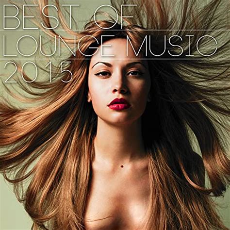Amazon Music Various Artists Best Of Lounge Music Songs Of The Best Instrumental