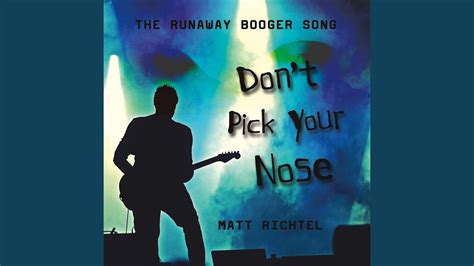 Dont Pick Your Nose The Runaway Booger Song Matt Richtel Shazam