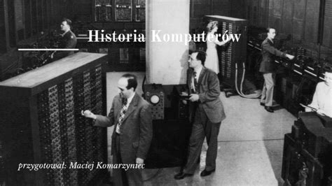 Historia Komputerów By Maciek Komarzyniec On Prezi