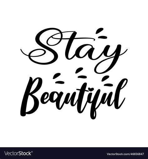 Stay Beautiful Black Letter Quote Royalty Free Vector Image