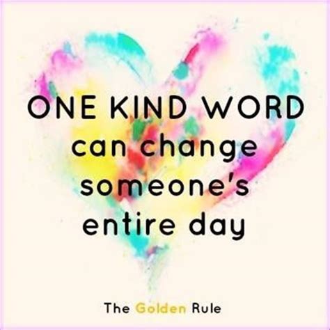 One Kind Word Can Change Someone S Entire Day Picture Quotes