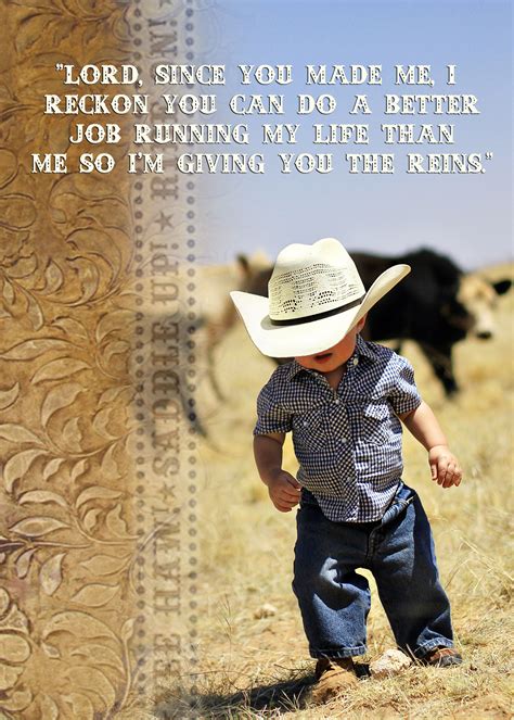 Lord, I'm giving you the reins. | Cowboy quotes, Country girl quotes