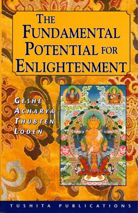 The Fundamental Potential For Enlightenment Geshe Acharya Thubten