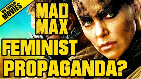 Mad Max Fury Road Feminist Propaganda Youtube