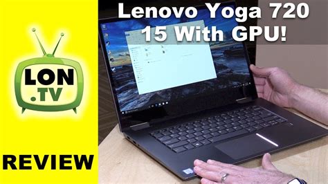 Lenovo Yoga 720 15 2 In 1 Review 156 With Nvidia Gtx 1050 Gpu