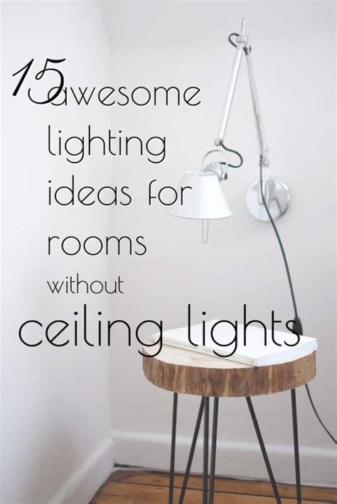 15 Awesome Lighting Ideas For Rooms Without Ceiling Lights