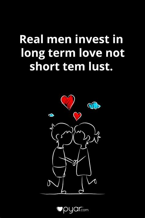Real Men Invest In Long Term Love Pyar Love Quotes Thankful Real Man Lust Quotes
