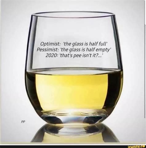 Optimist The Glass Is Half Full Pessimist The Glass Is Half Empty