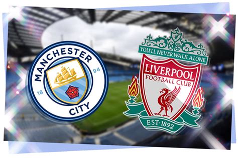Man City Vs Liverpool Live Premier League Result Match Stream Latest Updates Today Evening