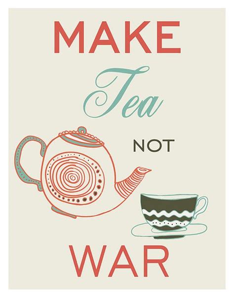Make Tea Notwar Tea Quote Kitchen Art Print By Purple Cow Posters Via