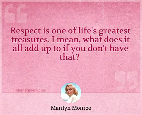 Respect Is One Of Lifes Greatest Treasures I Mean 1