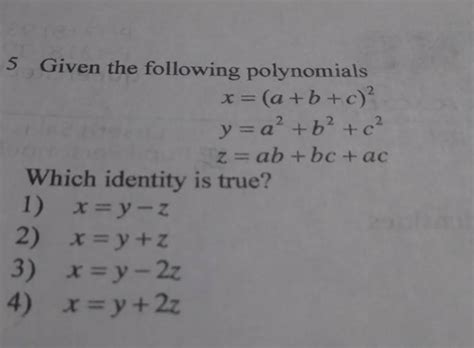 (Get Answer) - 5 Given The Following Polynomials X= (A + B + C)? Y=A² ...