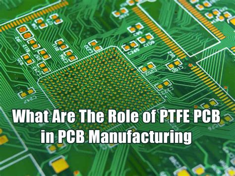 What Is The Role Of Ptfe Pcb In Pcb Manufacturing Ibe Electronics