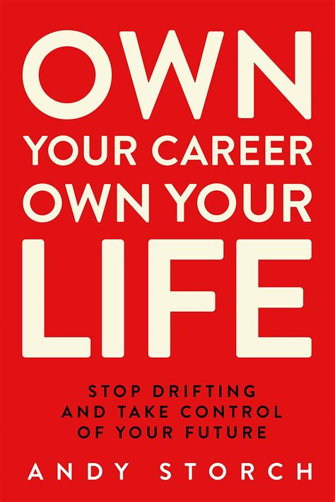 Own Your Career Own Your Life Stop Drifting And Take Control Of Your