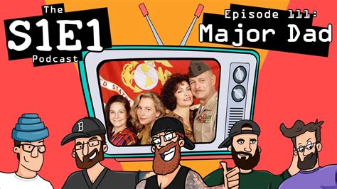The S1e1 Podcast Episode 111 Major Dad Youtube