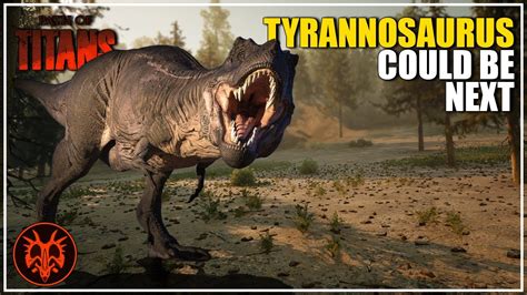 Tyrannosaurus Is Next Heres Why Path Of Titans Youtube